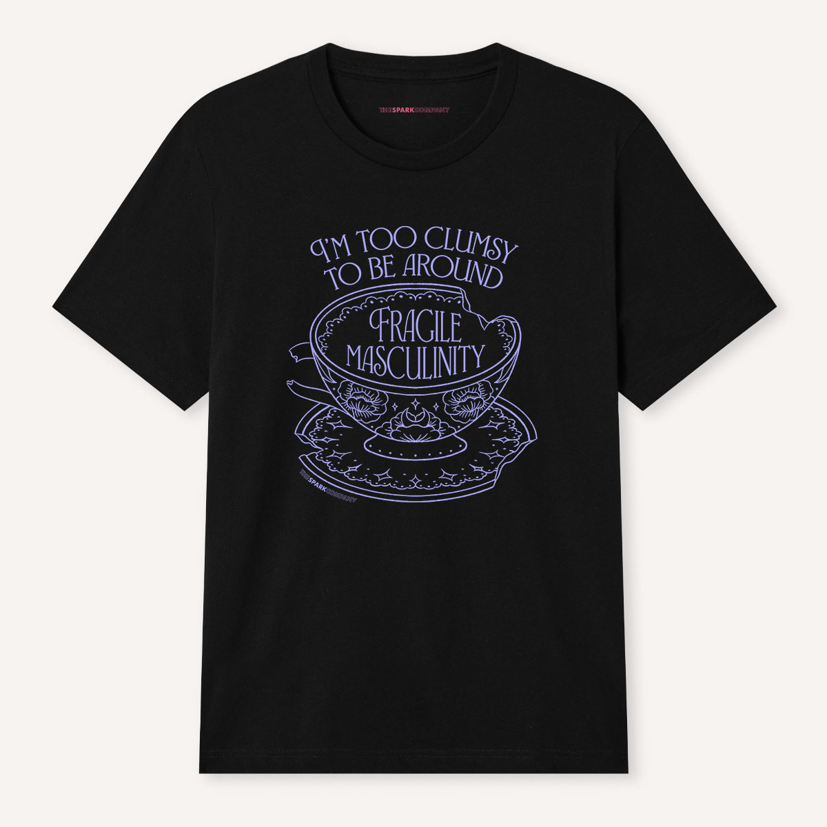 I'm Too Clumsy To Be Around Fragile Masculinity T-Shirt
